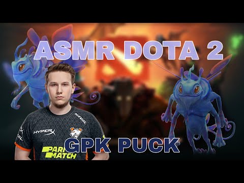 Видео: АСМР I DOTA 2 I GPK PUCK I с 8 марта, зайки!