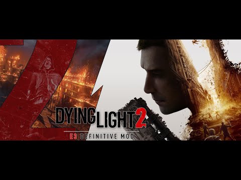 Видео: Dying Light 2: E3 Definitive Mod ➤ Глобальная модификация для Dying Light 2 | Первый ранний доступ