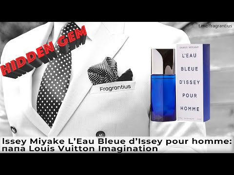 Видео: Issey Miyake L’Eau Bleue d’Issey Pour homme: папа Louis Vuitton Imagination