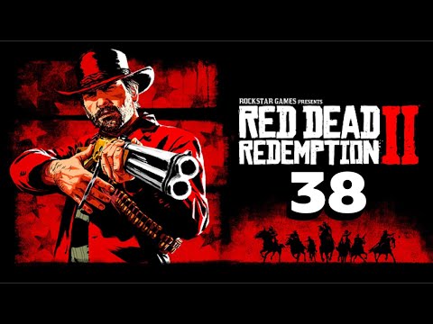 Видео: Места новые, проблемы старые / Прохождение Red Dead Redemption 2 ч.38