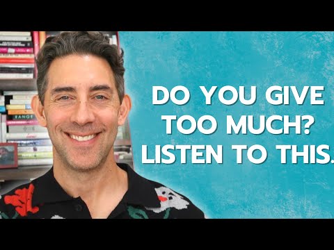 Видео: Вы слишком много отдаёте? Послушайте это.