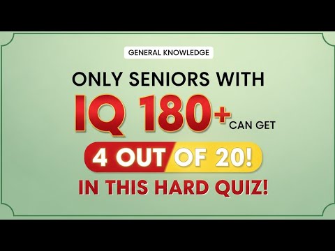 Видео: «ТОЛЬКО ПОЖИЛЫЕ ЛЮДИ С IQ 180+ МОГУТ НАБРАТЬ 4 БАЛЛА ИЗ 20! 🤯 | СЛОЖНЫЙ ТЕСТ НА ОБЩИЕ ЗНАНИЯ