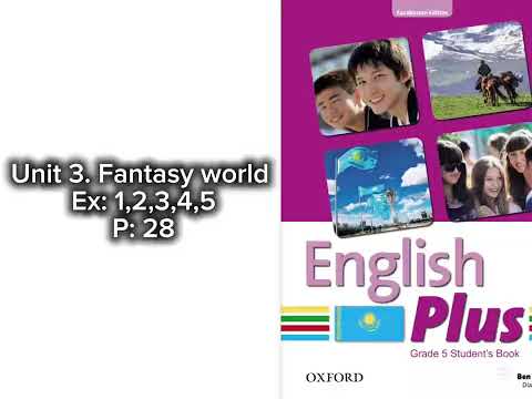 Видео: Unit 3. Fantasy world. Ex:1,2,3,4,5. P: 28 English plus 5/ Ағылшын тілі 5- сынып 28-бет 