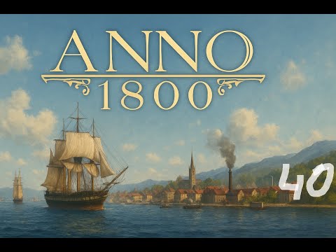 Видео: Anno 1800. МИНИМАЛЬНЫЙ уровень сложности. Серия 40.