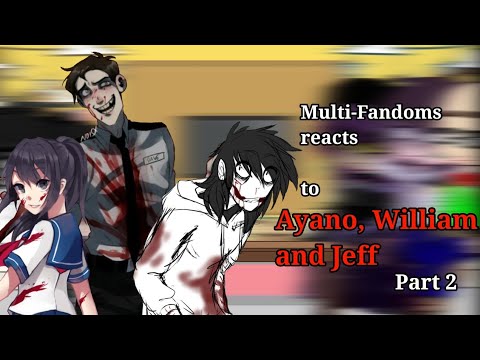 Видео: Reaction of Multi-Fandoms to Ayano, William & Jeff [] Реакция МультиФандом на Аяно, Уильям и Джефф 2