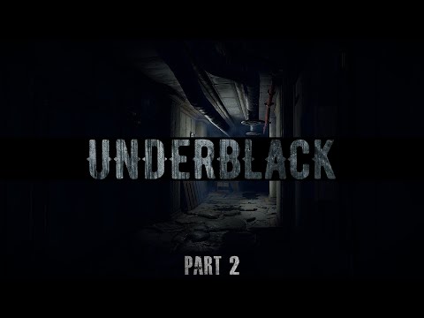 Видео: UNDERBLACK (Часть 2)