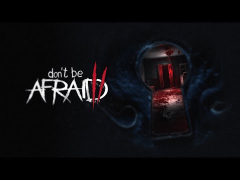 Видео: НЕ ВОЗВРАЩАЙСЯ НАЗАД ► Don't Be Afraid 2