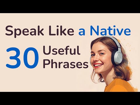 Видео: 30 повседневных английских фраз, которые вы должны знать (звучат естественно сразу же!)