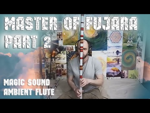 Видео: [Флейта в наличии] Фуяра басовая (расширенная) ч.2 - Master of Fujara pt.2 magic sound ambient flute