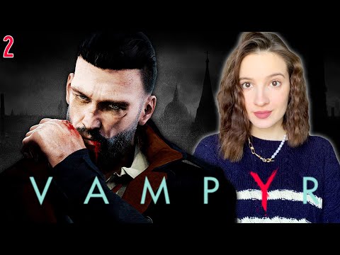 Видео: VAMPYR | Полное Прохождение ВАМПИР на Русском | Обзор | Стрим #2
