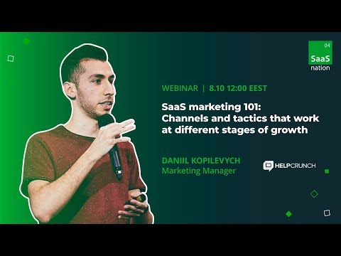 Видео: Вебинар «SaaS marketing 101: Каналы и тактики, которые работают на разных стадиях роста»