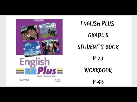 Видео: Ағылшын тілі 5 сынып. English Plus  Student`s book 73 бет, Workbook 45 бет  жауаптарымен