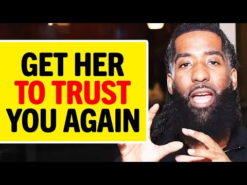 Видео: Как вернуть ее доверие после того, как вы все испортили