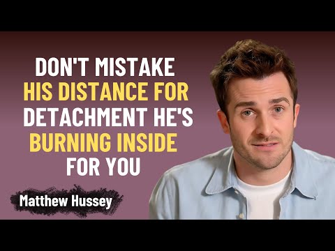 Видео: Не принимайте его отстранённость за отстранённость — он горит от вас изнутри | Мэтью Хасси