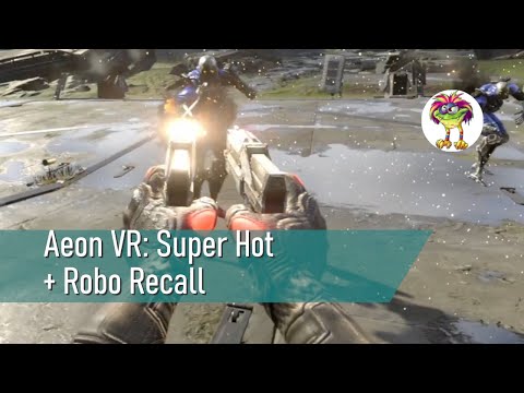 Видео: Aeon VR: слоу-мо экшн (Super Hot + Robo Recall)