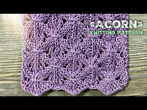 Видео: Необычный ажурный УЗОР СПИЦАМИ "Желуди" / Beautiful knitting pattern "Acorn"