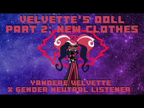 Видео: Кукла Вельветт, часть 2 👑 Яндере Вельветт X Гендерно-нейтральный слушатель (Отель Хазбин) #рассказ
