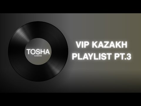Видео: VIP KAZAKH PLAYLIST PT.3 | ПЛЕЙЛИСТ ДЛЯ ВИП КАЗАХОВ Ч.3 2025