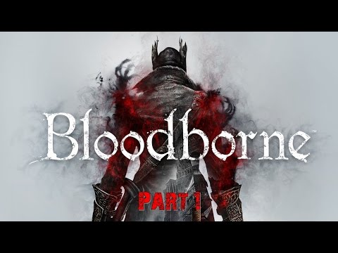 Видео: Bloodborne Часть 1 Первая Кровь