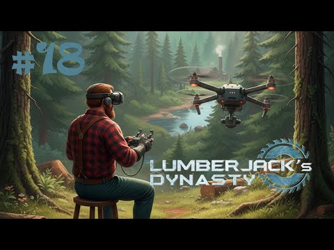 Видео: Lumberjack's Dynasty прохождение #18 - дроны и гринд
