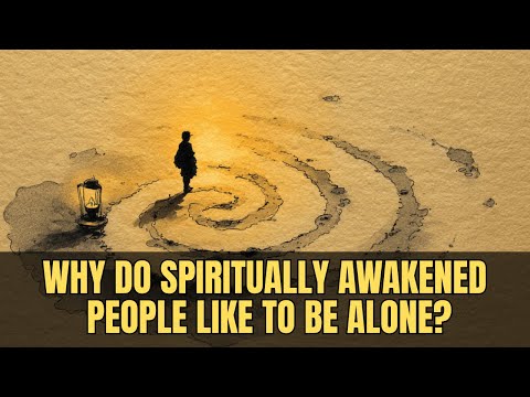 Видео: Почему духовно пробужденные люди любят быть одни? Правда раскрыта.