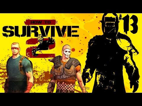 Видео: How to Survive 2 (прохождение) #13 - Угарные Щичло и Торец