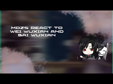 Видео: MDZS REACT TO WEI WUXIAN AND BAI WUXIAN| МДК РЕАКЦИЯ НА ВЭЙ УСЯНЯ И БЕЗЛИКОГО БАЯ| ЗАКАЗ