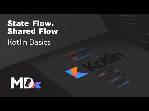 Видео: Kotlin Flow. SharedFlow. StateFlow [Ru, Kotlin] / Мобильный разработчик