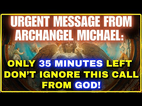Видео: ⏳ СРОЧНО: Последнее предупреждение Архангела Михаила — осталось всего 35 минут ⚠️ Не игнорируйте ...