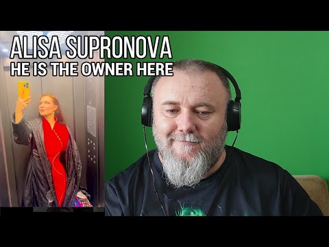 Видео: ALISA SUPRONOVA | Алиса Супронова - HE IS THE OWNER HERE / ОН ХОЗЯИН ТУТ [Tour version] (REACTION)