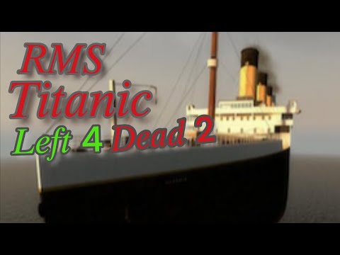 Видео: Прохождение кастомные карт: RMS Titanic Left 4 Dead 2 Сложно эксперт.