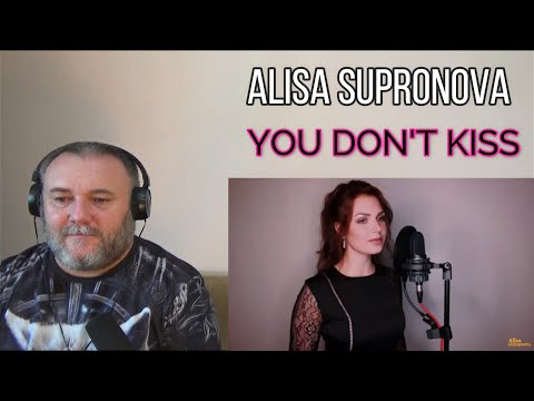 Видео: ALISA SUPRONOVA | Алиса Супронова - YOU DON'T KISS / ТЫ НЕ ЦЕЛУЙ (REACTION)