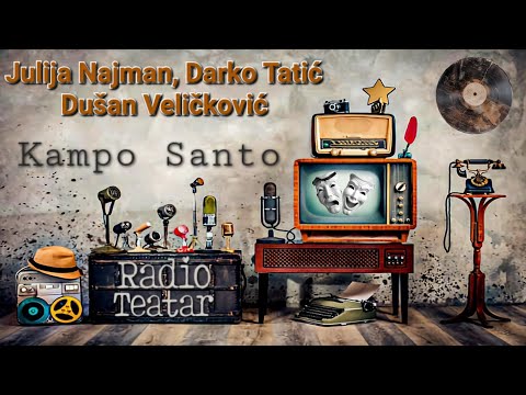 Видео: Julija Najman, Darko Tatić, Dušan Veličković - Kampo Santo (radio drama, радио драма)