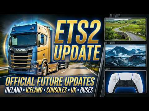 Видео: Предстоящие функции ETS2 — Ирландия, Исландия, релиз на консолях и многое другое
