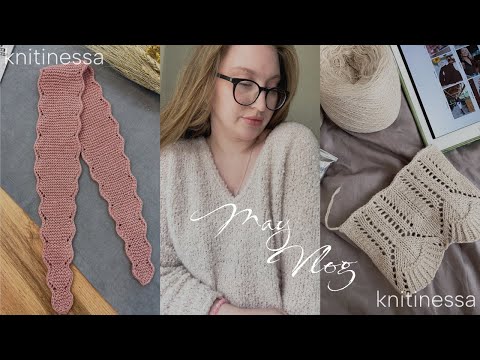 Видео: Вязальный Влог | Май | Описание шарфика | Cumulus blouse