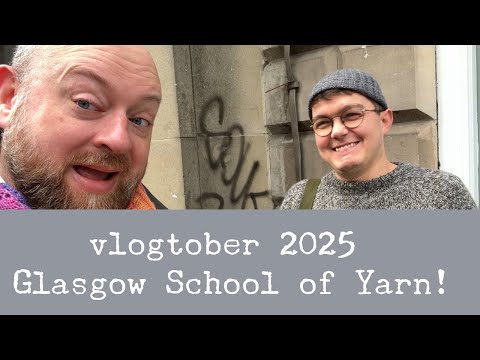 Видео: vlogtober 2025 - Школа пряжи Глазго!