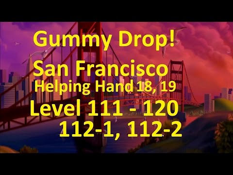 Видео: Gummy Drop! Конфетки! - San Francisco Level 111-120, 112-1, 112-2, Helping Hand  18, 19 Walkthrough