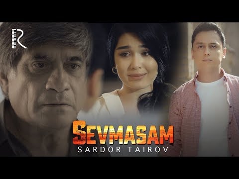 Видео: Sardor Tairov - Sevmasam | Сардор Таиров - Севмасам