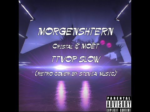 Видео: MORGENSHTERN - Cristal & МОЁТ TTVOP SLOW tik tok (retro cover by Stevia music)