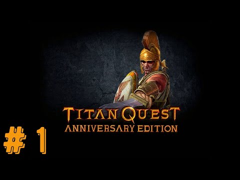 Видео: Titan Quest Anniversary Edition ☀ Прохождение RPG-игры, часть 1