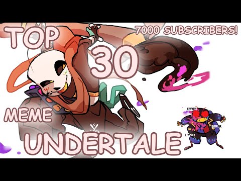 Видео: Top 30 meme Undertale/Топ 30 меме Андертейл (7000 Subs!)