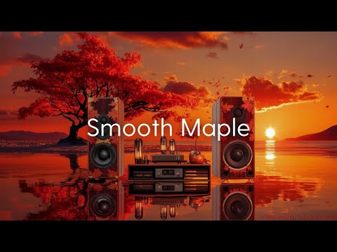Видео: Smooth Maple | Нежные звуки для Золотого Вечера