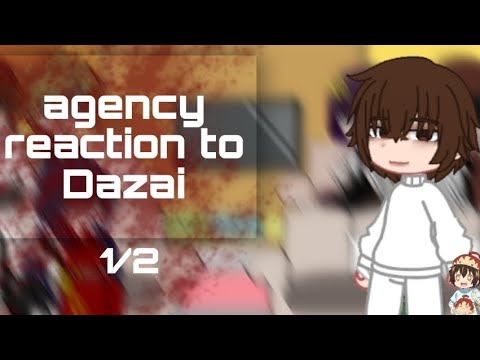 Видео: AGENCY REACTION TO DAZAI(1/2)РЕАКЦИЯ АГЕНТСТВА НА ДАЗАЯ(1/2)