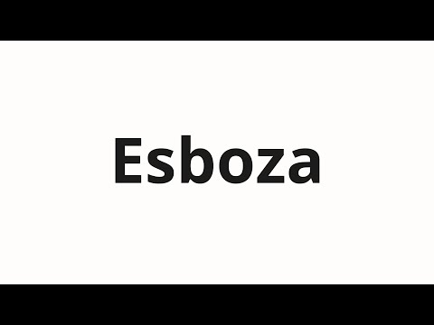 Видео: Как произносить Esboza