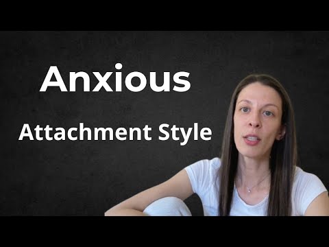 Видео: ТРЕВОЖЕН стил на привързаност. (Аnxious Аttachment Style)