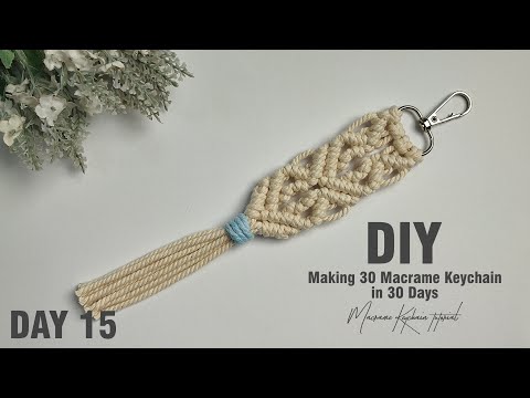 Видео: День 15 | Изготовление 30 брелоков макраме за 30 дней