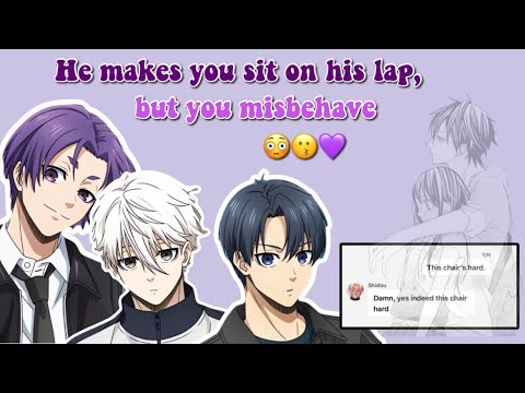 Видео: Он заставляет тебя сидеть у него на коленях, но ты плохо себя ведешь 😙😳💜 - Blue Lock boys x Т/И