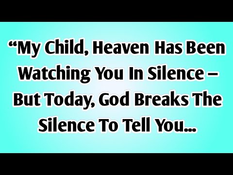 Видео: 🧾Дитя мое, Небеса молча наблюдали за тобой, но сегодня Бог нарушает тишину, чтобы сказать...