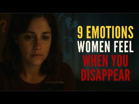 Видео: 9 СИЛЬНЫХ ЧУВСТВ, КОТОРЫЕ ИСПЫТЫВАЮТ ЖЕНЩИНЫ, КОГДА ВЫ ВНЕЗАПНО ИСЧЕЗАЕТЕ | Stoic Station