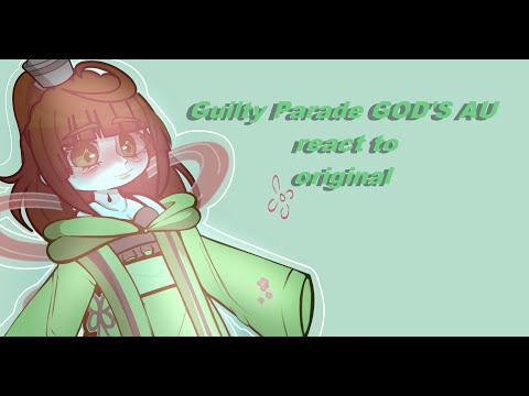 Видео: Guilty Parade GOD'S AU react to original\\Парад виновных Божественное ау реагируют на оригинал\\...